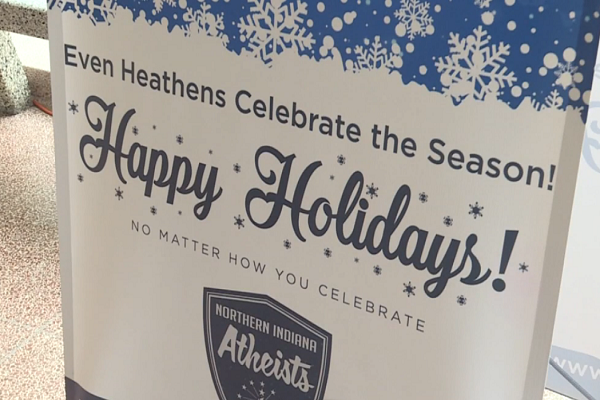 Atheists Display “Oh Come All Ye Faithless/Even Heathens Celebrate the Season!” Sign in Indiana’s County-City South Bend Building